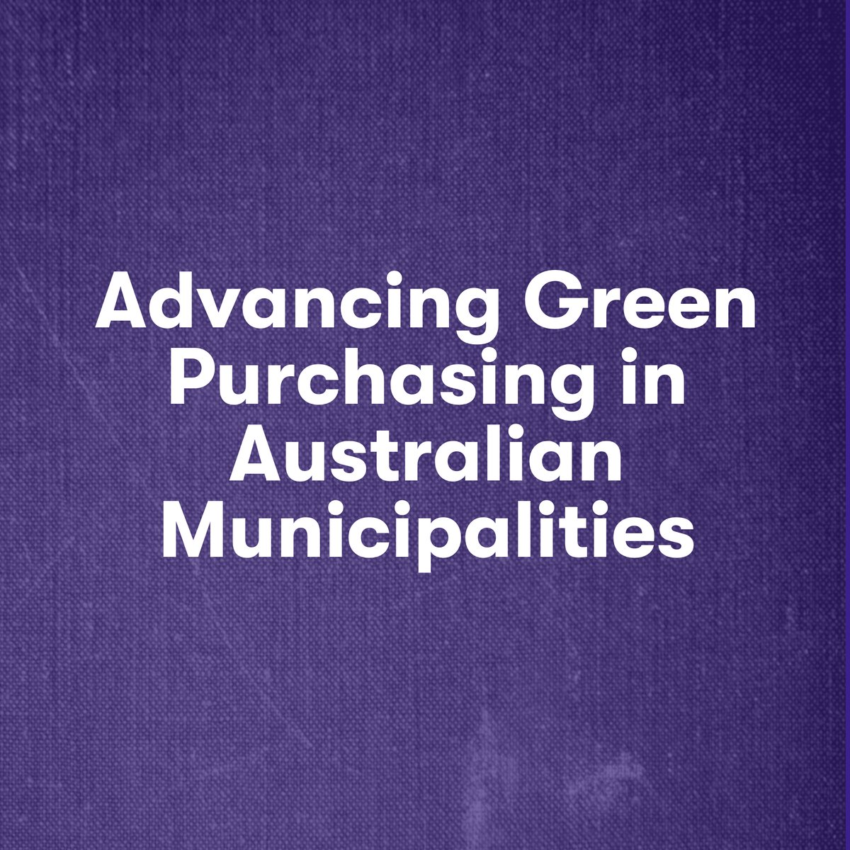 Advancing Green Purchasing in Australian Municipalities