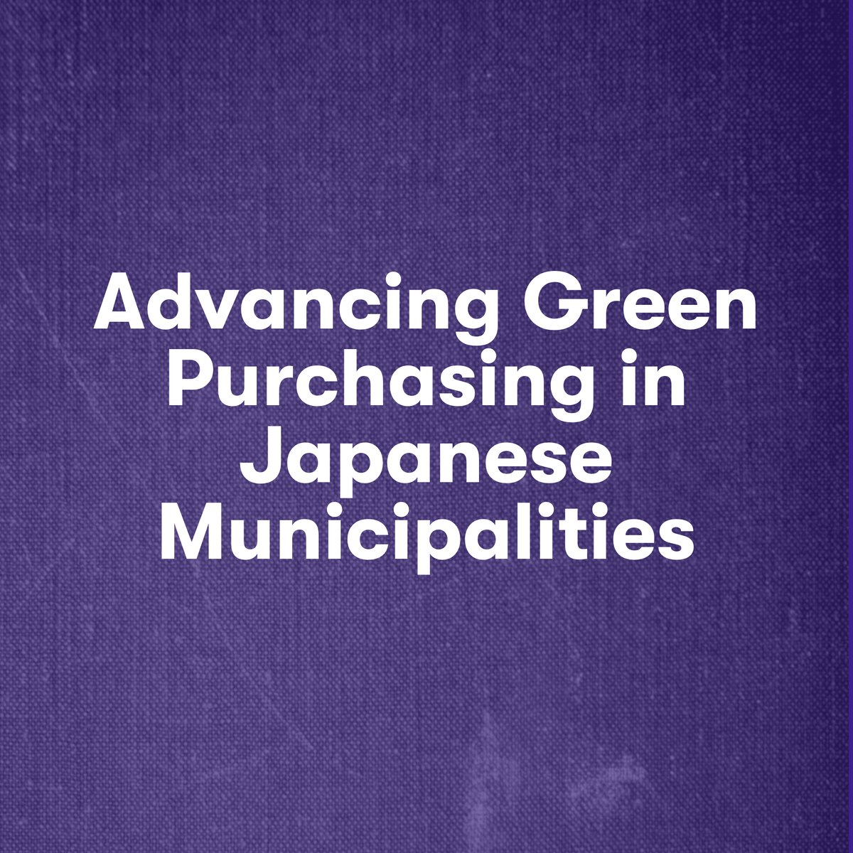 Advancing Green Purchasing in Japanese Municipalities