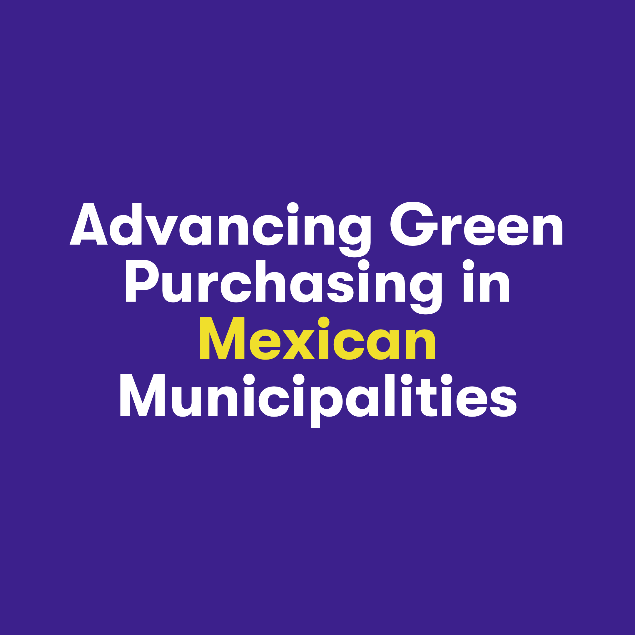Advancing Green Purchasing in Mexican Municipalities