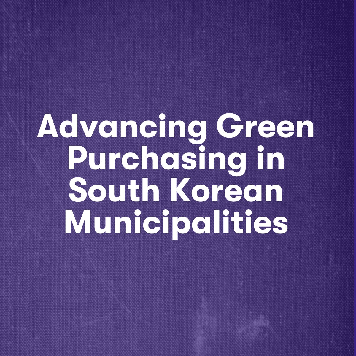 Advancing Green Purchasing in South Korean Municipalities